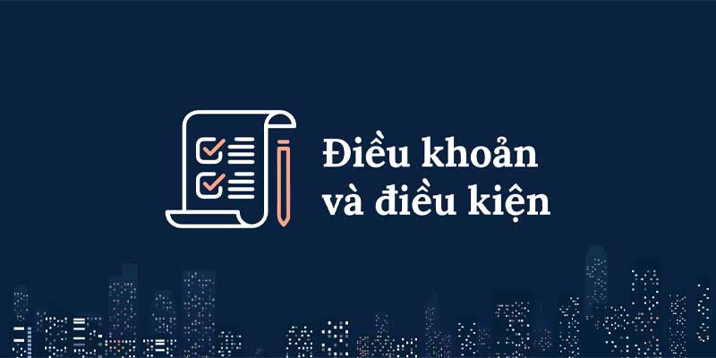 Điều kiện và điều khoản là gì?